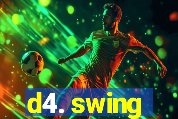d4. swing